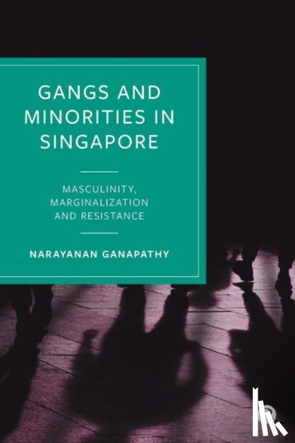 Ganapathy, Narayanan (National University of Singapore) - Gangs and Minorities in Singapore