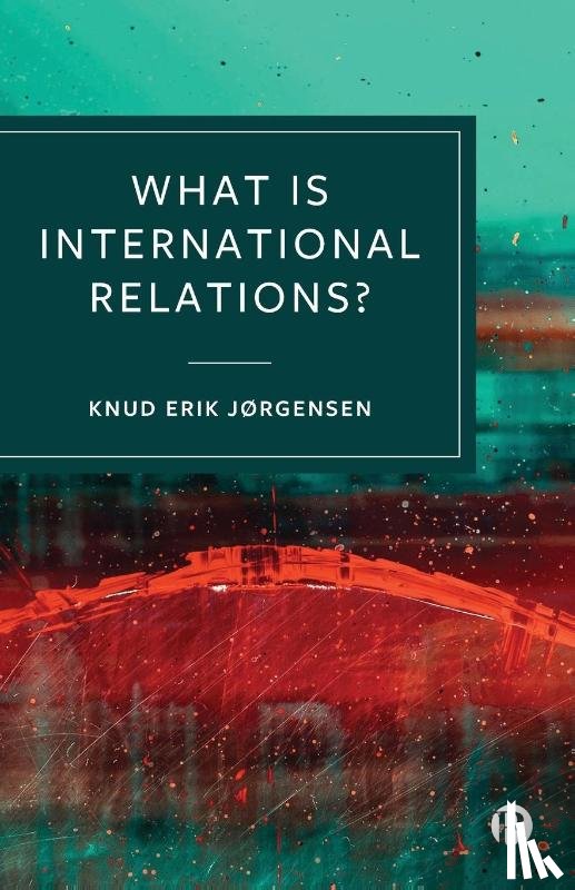 Jørgensen, Knud Erik (Aarhus University) - What is International Relations?