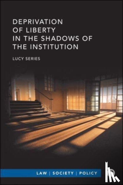 Series, Lucy - Deprivation of Liberty in the Shadows of the Institution