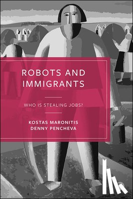Maronitis, Kostas (Leeds Trinity University), Pencheva, Denny (University College London) - Robots and Immigrants