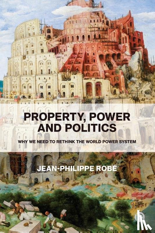 Robe, Jean-Philippe (Sciences Po Law School) - Property, Power and Politics