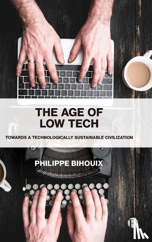 Bihouix, Philippe (independent author and engineer) - The Age of Low Tech
