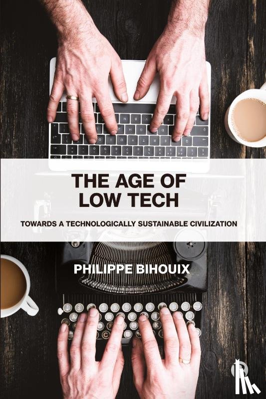 Bihouix, Philippe (independent author and engineer) - The Age of Low Tech