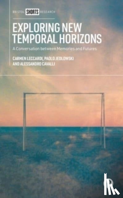 Leccardi, Carmen (University of Milano-Bicocca), Jedlowski, Paolo (University of Calabria), Cavalli, Alessandro (University of Pavia) - Exploring New Temporal Horizons