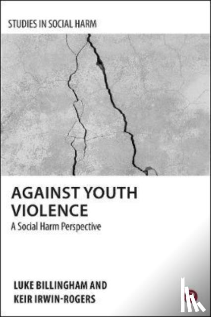 Billingham, Luke (The Open University), Irwin-Rogers, Keir (The Open University) - Against Youth Violence