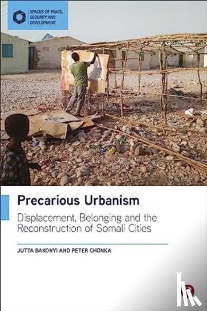 Bakonyi, Jutta (Durham University), Chonka, Peter (King’s College London) - Precarious Urbanism