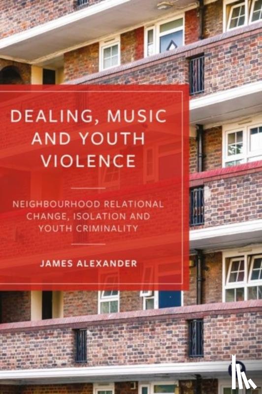 Alexander, James (London Metropolitan University) - Dealing, Music and Youth Violence