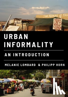 Lombard, Melanie (University of Sheffield), Horn, Philipp (University of Sheffield) - Urban Informality