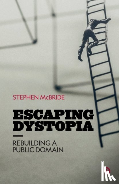 McBride, Stephen (McMaster University) - Escaping Dystopia