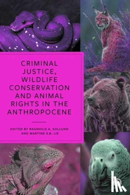  - Criminal Justice, Wildlife Conservation and Animal Rights in the Anthropocene