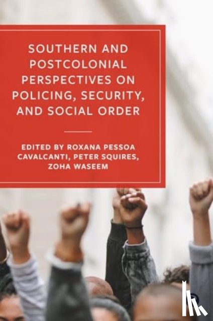  - Southern and Postcolonial Perspectives on Policing, Security and Social Order