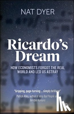 Dyer, Nat (Fellow of the Schumacher Institute) - Ricardo’s Dream