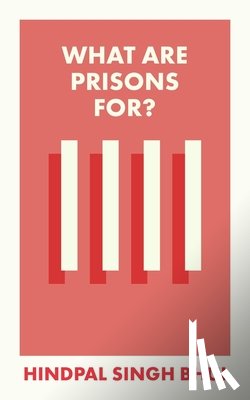 Singh Bhui, Hindpal (University of Oxford) - What Are Prisons For?