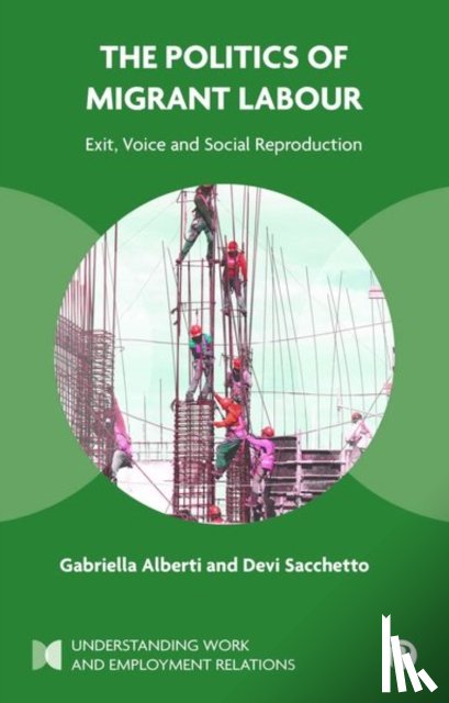 Alberti, Gabriella (University of Leeds), Sacchetto, Devi (University of Padova) - The Politics of Migrant Labour
