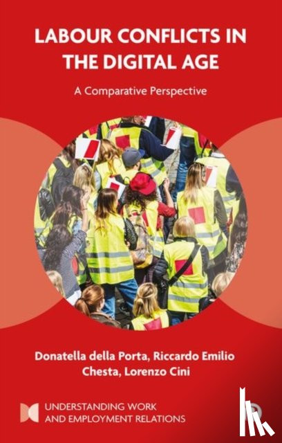 della Porta, Donatella (Scuola Normale Superiore), Emilio Chesta, Riccardo (Scuola Normale Superiore), Cini, Lorenzo (University College Dublin) - Labour Conflicts in the Digital Age