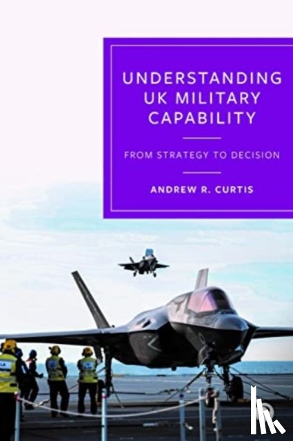 R. Curtis, Andrew (Independent Defence and Security Researcher) - Understanding UK Military Capability