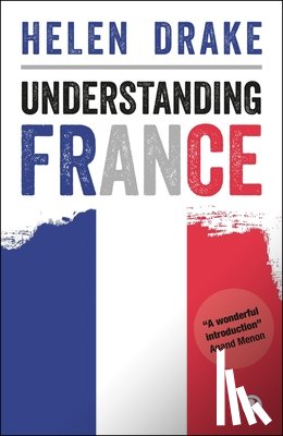 Drake, Helen (Loughborough University London) - Understanding France