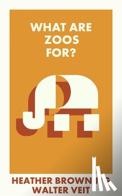 Browning, Heather (University of Southampton), Veit, Walter (University of Reading) - What Are Zoos For?