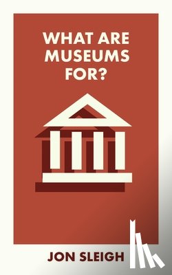 Sleigh, Jon (Learning Officer for the Arts Council Collection based at Birmingham Museum and Art Gallery) - What Are Museums For?