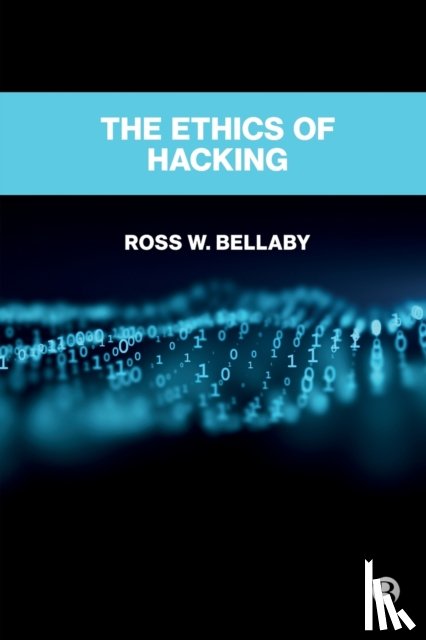 W. Bellaby, Ross (University of Sheffield - The Ethics of Hacking