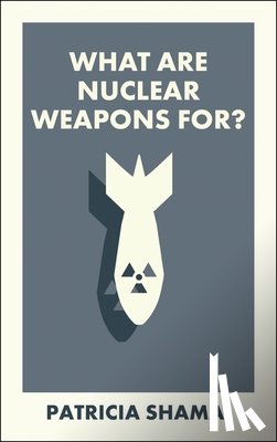 Shamai, Patricia - What Are Nuclear Weapons For?