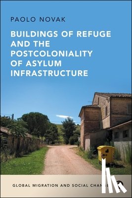 Novak, Paolo - Buildings of Refuge and the Postcoloniality of Asylum Infrastructure
