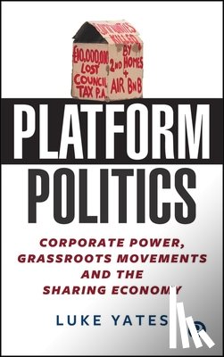 Yates, Luke - Platform Politics: Corporate Power, Grassroots Movements and the Sharing Economy