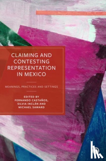  - Claiming and Contesting Representation in Mexico