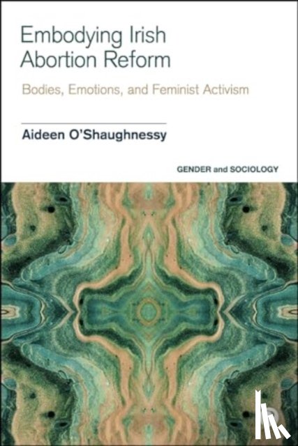 O’Shaughnessy, Aideen (The University of Lincoln - Embodying Irish Abortion Reform