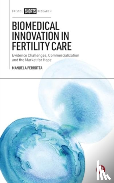 Perrotta, Manuela (Queen Mary University of London) - Biomedical Innovation in Fertility Care