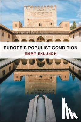 Eklundh, Emmy (Cardiff University) - Europe’s Populist Condition