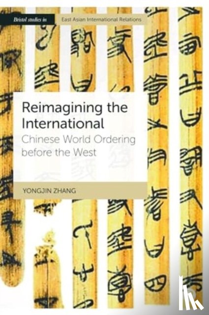 Zhang, Yongjin (University of Bristol.) - Reimagining the International