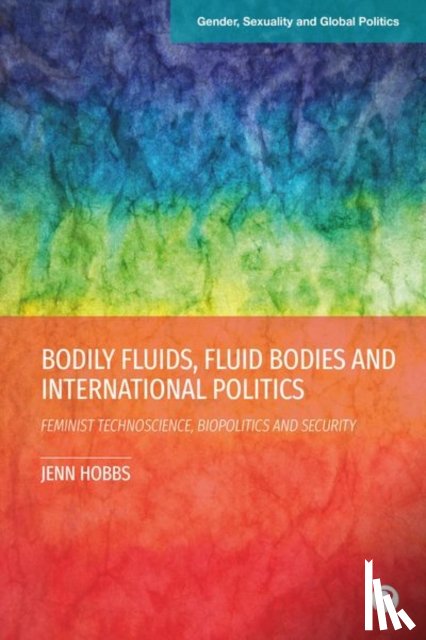 Hobbs, Jenn (University of Leicester - Bodily Fluids, Fluid Bodies and International Politics