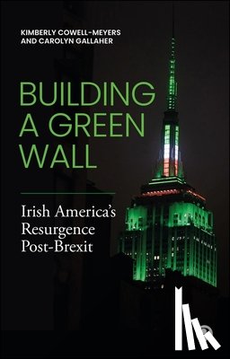 Cowell-Meyers, Kimberly - Building a Green Wall: Irish America's Resurgence Post-Brexit