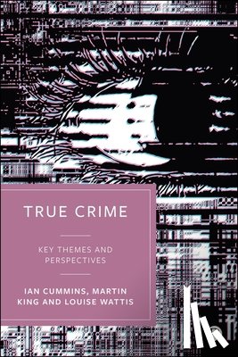 Cummins, Ian - True Crime: Key Themes and Perspectives
