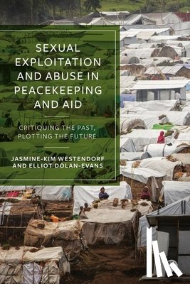 Kihara-Hunt, Ai - Sexual Exploitation and Abuse in Peacekeeping and Aid: Critiquing the Past, Plotting the Future