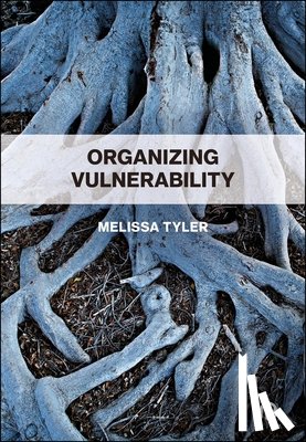 Tyler, Melissa (University of Essex) - Organizing Vulnerability