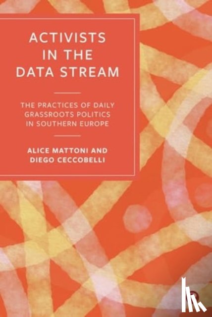 Mattoni, Alice (University of Bologna), Ceccobelli, Diego (University of Milan) - Activists in the Data Stream