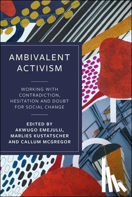 B. Gould, Deborah - Ambivalent Activism: Working with Contradiction, Hesitation and Doubt for Social Change