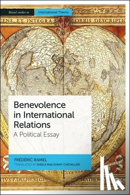 Ramel, Frédéric - Benevolence in International Relations: A Political Essay