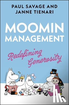 Savage, Paul - Moomin Management: Redefining Generosity