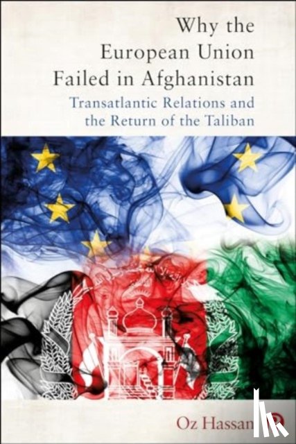 Hassan, Oz (University of Warwick) - Why the European Union Failed in Afghanistan
