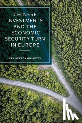 Ghiretti, Francesca - Chinese Investments and the Economic Security Turn in Europe