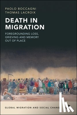 Boccagni, Paolo (Universita di Trento), Lacroix, Thomas (Maison Francaise d'Oxford and Science Po) - Death in Migration