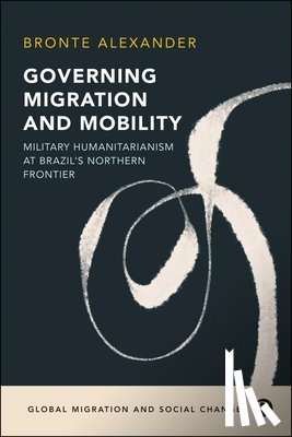 Alexander, Bronte (Griffith University) - Governing Migration and Mobility