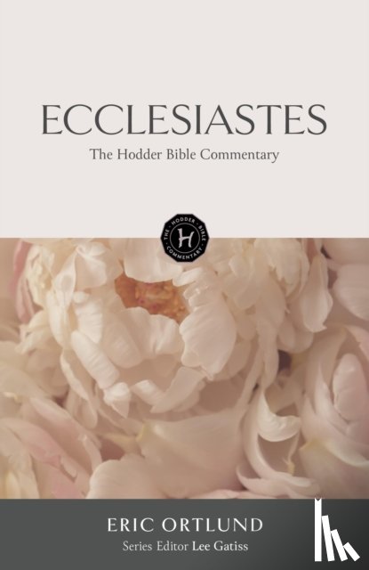 Ortlund, Eric - The Hodder Bible Commentary: Ecclesiastes