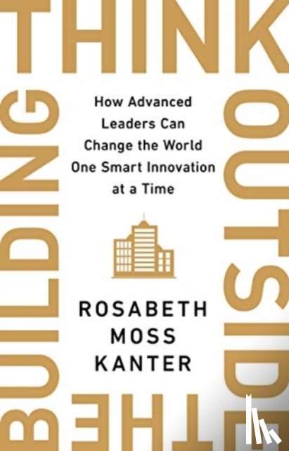 Kanter, Rosabeth Moss - Think Outside The Building