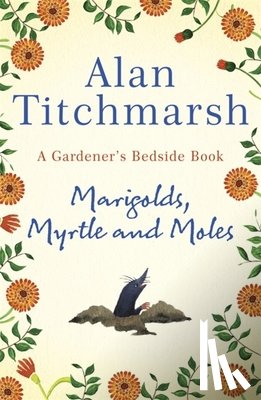 Titchmarsh, Alan - Marigolds, Myrtle and Moles
