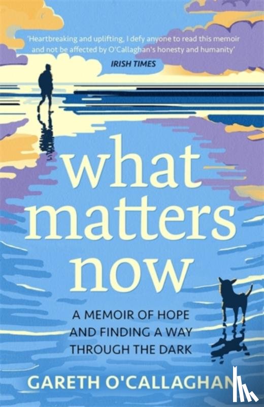 O'Callaghan, Gareth - What Matters Now