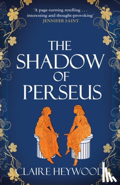 Heywood, Claire - The Shadow of Perseus - A compelling feminist retelling of the myth of Perseus told from the perspectives of the women who knew him best